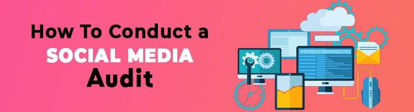 How to Conduct a Social Media Audit: A Fully Guidance