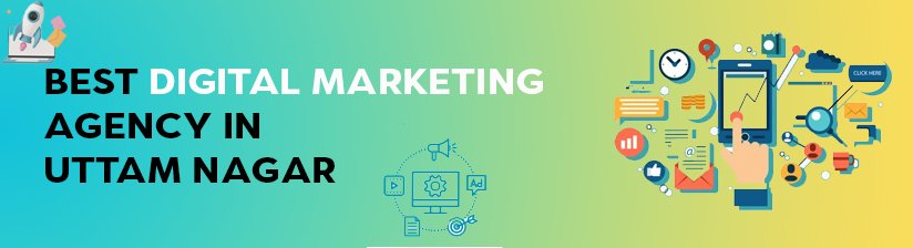 Best Digital Marketing Agency In Uttam Nagar Delhi