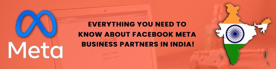 Everything You Need To Know About Facebook Meta Business Partners in India!