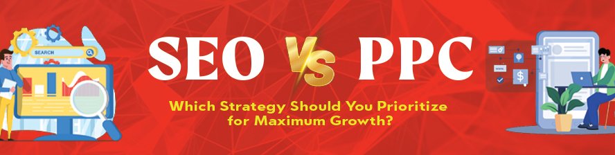 SEO vs. PPC: Which Strategy Should You Prioritize for Maximum Growth?