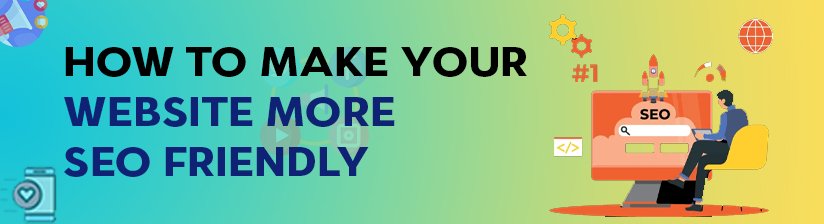 How to Make Your Website More SEO Friendly?