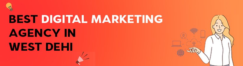 Best Digital Marketing Agency in West Delhi